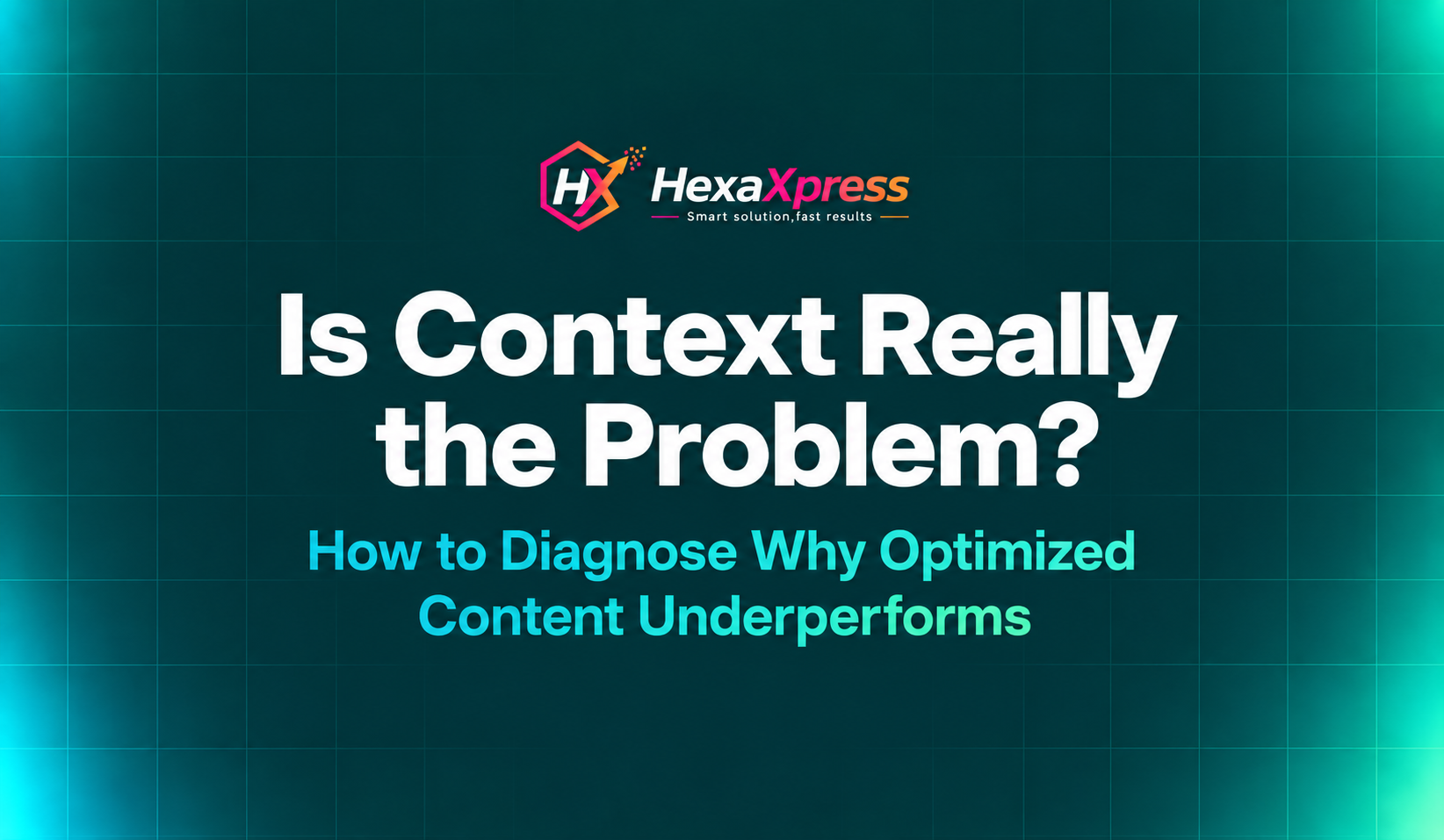 Is Context Really the Problem? How to Diagnose Why Optimized Content Underperforms