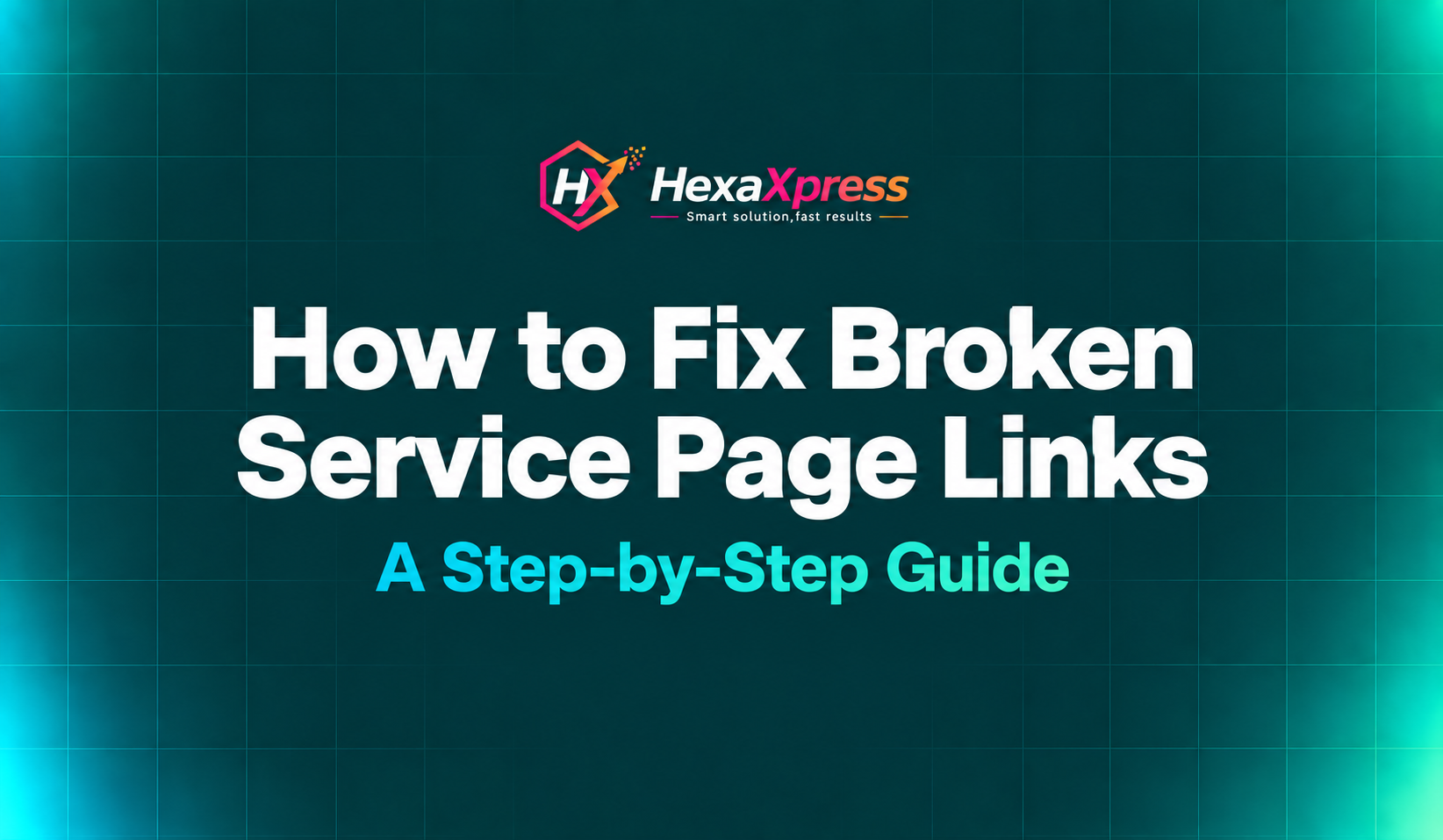 How to Fix Broken Service Page Links: A Step-by-Step Guide