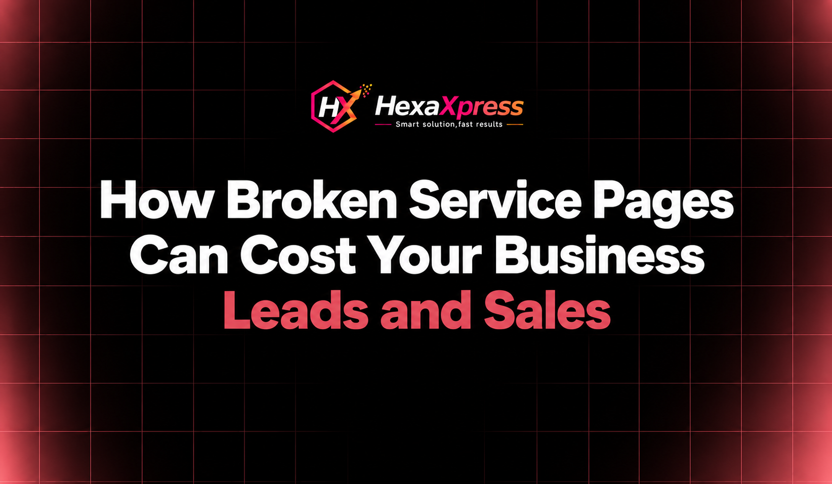 How Broken Service Pages Can Cost Your Business Leads and Sales